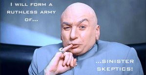 Dr Evil skeptics